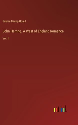 John Herring. A West of England Romance: Vol. II von Outlook Verlag