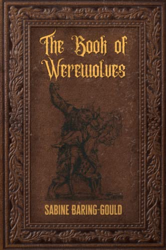 The Book of Werewolves: Being An Account of a Terrible Superstition von Independently published