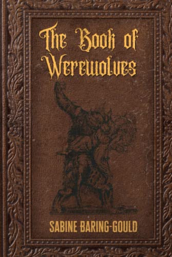 The Book of Werewolves: Being An Account of a Terrible Superstition von Independently published