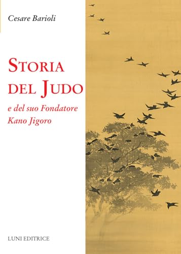 Storia del judo e del suo fondatore Kano Jigoro (Le vie dell'armonia) von Luni Editrice