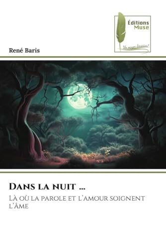 Dans la nuit ¿: Là où la parole et l¿amour soignent l¿âme Dans la nuit ¿: Là où la parole et l¿amour soignent l¿âme von Éditions Muse