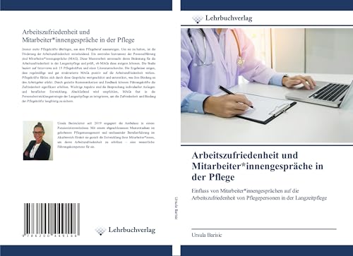 Arbeitszufriedenheit und Mitarbeiter*innengespräche in der Pflege: Einfluss von Mitarbeiter*innengesprächen auf die Arbeitszufriedenheit von Pflegepersonen in der Langzeitpflege