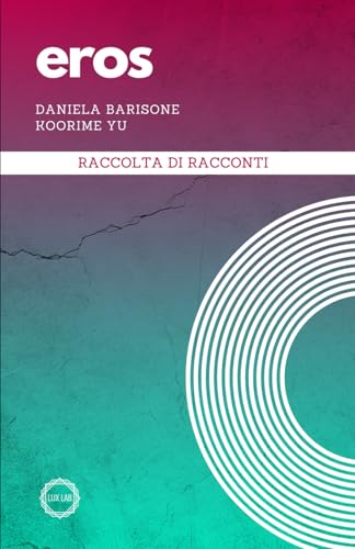 Eros: Raccolta di racconti (Disorder, Band 7) von Lux Lab