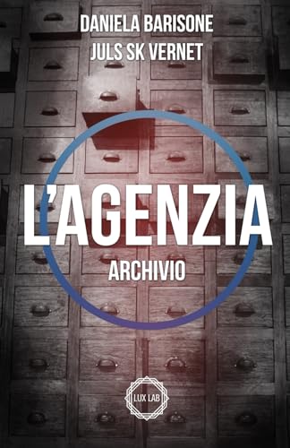 L'Agenzia: Archivio (Soglie Instabili, Band 3) von Lux Lab