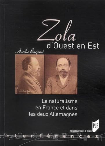 ZOLA D OUEST EN EST: Le naturalisme en France et dans les deux Allemagnes