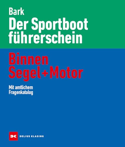 Der Sportbootführerschein Binnen Segel und Motor: Mit amtlichem Fragenkatalog von Delius Klasing Verlag