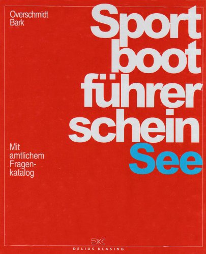 Sportbootführerschein See. Lehrbuch inkl. Beilage: Mit amtlichem Fragenkatalog Sportbootführerschein See. Lehrbuch inkl. Beilage: Mit amtlichem Fragenkatalog