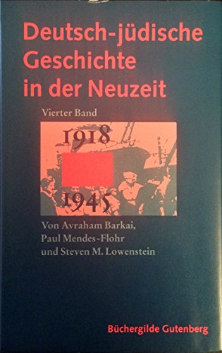 Deutsch-jüdische Geschichte in der Neuzeit, 4 Bde., Bd.4, Aufbruch und Zerstörung 1918-1945