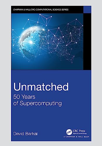 Unmatched: 50 Years of Supercomputing (Chapman & Hall/CRC Computational Science) von Chapman and Hall/CRC