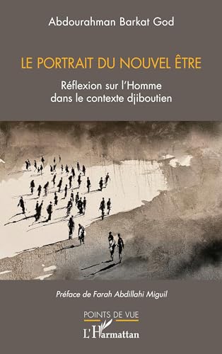 Le portrait du nouvel être: Réflexion sur l'homme dans le contexte djiboutien von Editions L'Harmattan