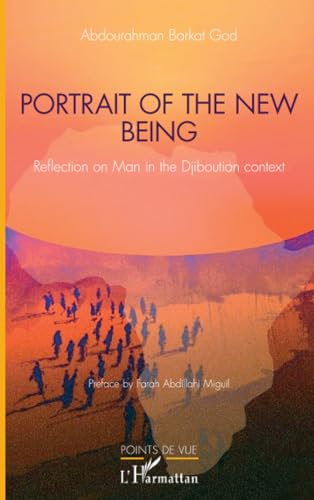 Portrait of the new being: Reflection on Man in the Djiboutian context von Editions L'Harmattan