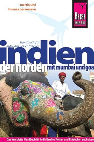 Reise Know-How Indien - der Norden mit Mumbai und Goa: Reiseführer für individuelles Entdecken