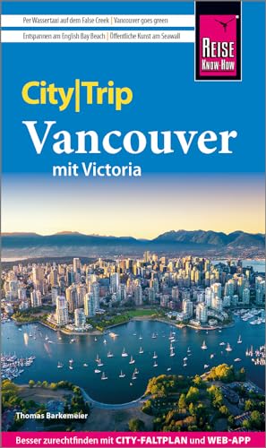 Reise Know-How CityTrip Vancouver mit Victoria: Reiseführer mit Stadtplan und kostenloser Web-App