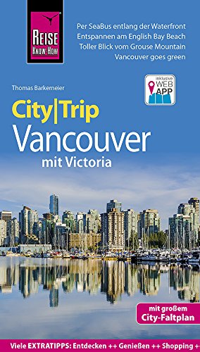 Reise Know-How CityTrip Vancouver mit Victoria: Reiseführer mit Stadtplan und kostenloser Web-App Reise Know-How CityTrip Vancouver mit Victoria: Reiseführer mit Stadtplan und kostenloser Web-App