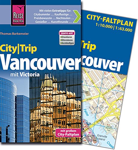 Reise Know-How CityTrip Vancouver: Reiseführer mit Faltplan und kostenloser Web-App: Mit Victoria. Reiseführer mit Faltplan und kostenloser Web-App