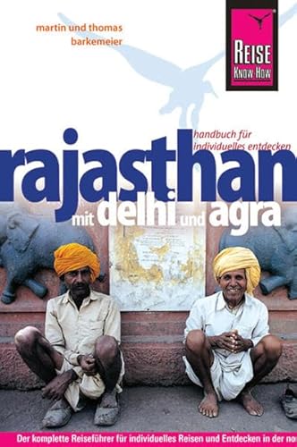 Reise Know-How Rajasthan mit Delhi und Agra: Reiseführer für individuelles Entdecken