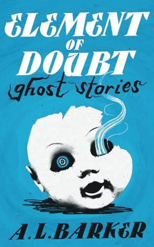 Element of Doubt: Ghost Stories von Valancourt Books