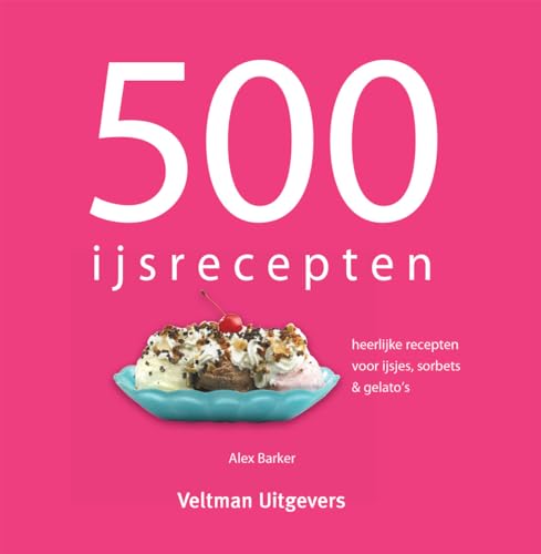 500 ijsrecepten: heerlijke recepten voor ijsjes, sorbets & gelato's von Spiru