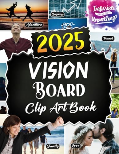 Vision Board Clip Art Book: Build Your Perfect Life With 235+ Images, Quotes, and Affirmations to Help You Focus on Family, Health, Career, and Personal Growth von Independently published
