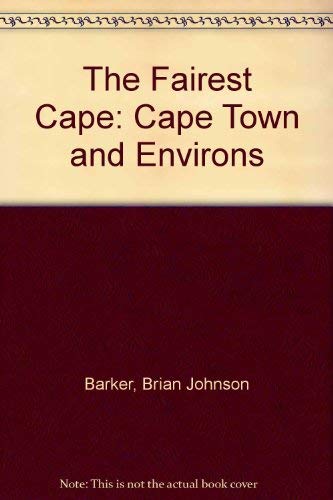 The Fairest Cape: Cape Town and Environs