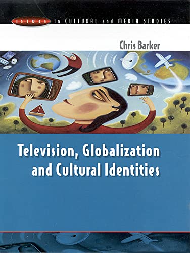 Television, Globalization and Cultural Identities (Issues in Cultural and Media Studies) von Open University Press