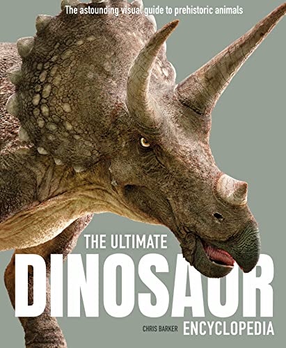 The Ultimate Dinosaur Encyclopedia: The amazing visual guide to prehistoric creatures (Ultimate Encyclopedia) von Welbeck Children's Books