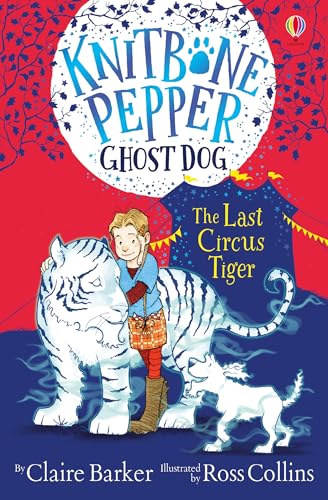 The Last Circus Tiger (Knitbone Pepper Ghost Dog #2): 02