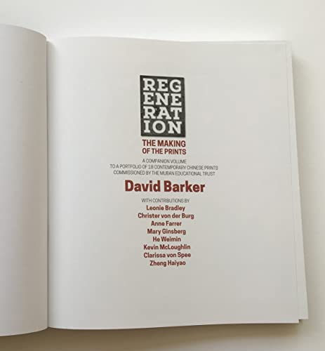 REGENERATION: THE MAKING OF THE PRINTS (REGENERATION: THE MAKING OF THE PRINTS: A COMPANION VOLUME TO A PORTFOLIO OF 18 CONTEMPORARY CHINESE PRINTS COMMISSIONED BY THE MUBAN EDUCATIONAL TRUST)