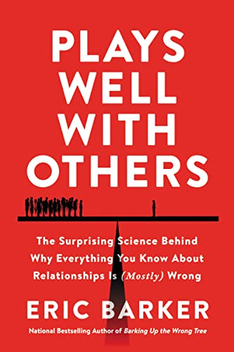 Plays Well with Others: The Surprising Science Behind Why Everything You Know About Relationships Is (Mostly) Wrong von HarperOne