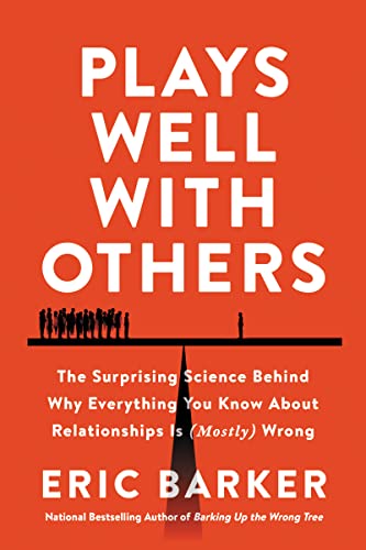 Plays Well with Others: The Surprising Science Behind Why Everything You Know About Relationships Is (Mostly) Wrong von HarperOne