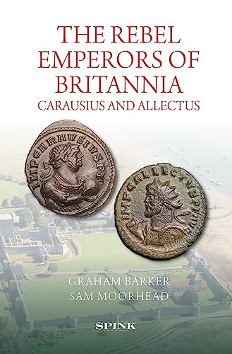 The Rebel Emperors of Britannia: Carausius and Allectus