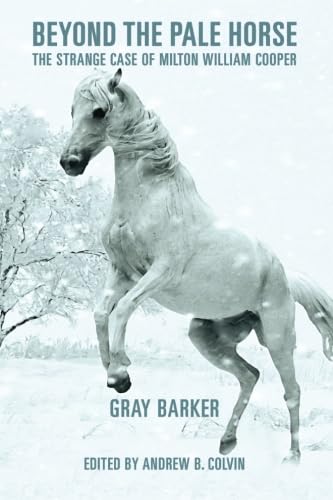 Beyond the Pale Horse: The Strange Case of Milton William Cooper von CreateSpace Independent Publishing Platform