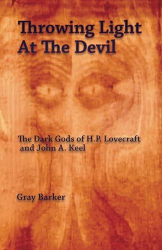 Throwing Light at the Devil: The Dark Gods of H.P Lovecraft and John A. Keel von Independently published