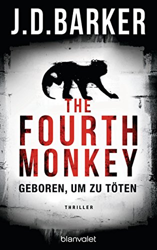 The Fourth Monkey - Geboren, um zu töten: Thriller (Sam Porter, Band 1)
