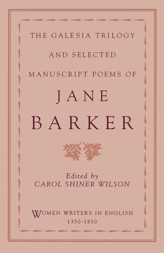 Galesia Trilogy & Sel Manuscript Poems Jane Barker Wwe E. Wilson (Women Writers in English 1350-1850)