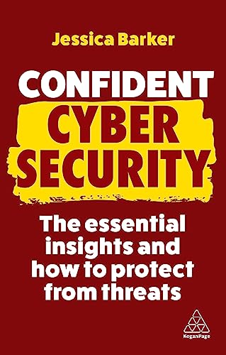 Confident Cyber Security: The Essential Insights and How to Protect from Threats (Confident Series) von Kogan Page