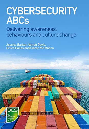 Cybersecurity ABCs: Delivering awareness, behaviours and culture change von BCS, The Chartered Institute for IT