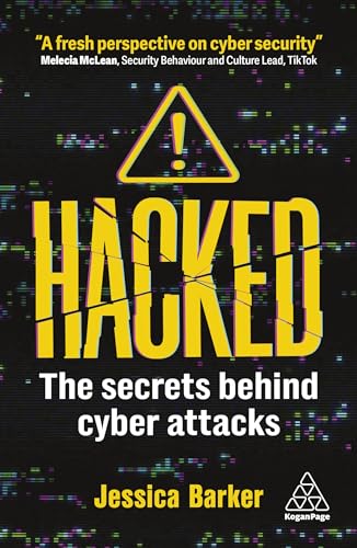 Hacked: The Secrets Behind Cyber Attacks von Kogan Page