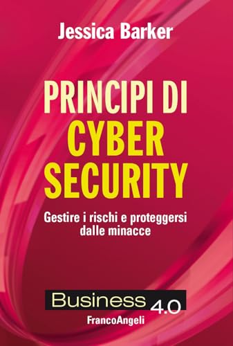 Principi di cyber security. Gestire i rischi e proteggersi dalle minacce (Business 4.0) von Franco Angeli