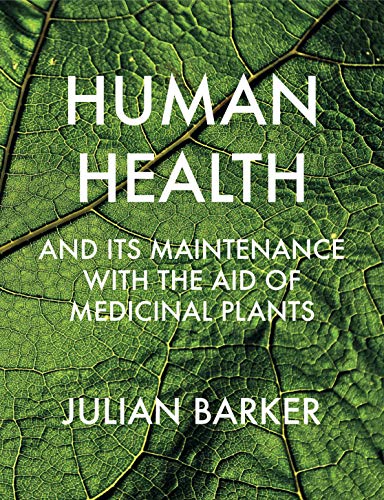 Human Health and its Maintenance with the Aid of Medicinal Plants Human Health and its Maintenance with the Aid of Medicinal Plants von Aeon Books