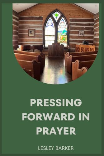 Pressing Forward in Prayer von Independently published