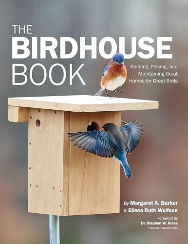 The Birdhouse Book: Building, Placing, and Maintaining Great Homes for Great Birds von Cool Springs Press
