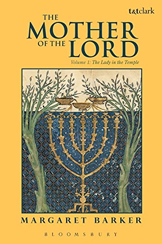 The Mother of the Lord: Volume 1: The Lady in the Temple (The Mother of the Lord: The Lady in the Temple, Band 1) von T&T Clark