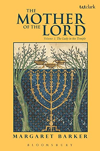 The Mother of the Lord: Volume 1: The Lady in the Temple (The Mother of the Lord: The Lady in the Temple, Band 1)