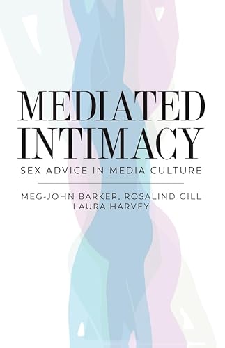Mediated Intimacy: Sex Advice in Media Culture von Polity