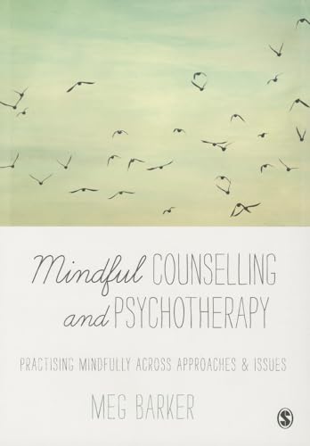 Mindful Counselling & Psychotherapy: Practising Mindfully Across Approaches & Issues von Sage Publications