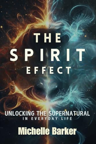 The Spirit Effect: Unlocking The Supernatural In Everyday Life The Spirit Effect: Unlocking The Supernatural In Everyday Life von Self-Published
