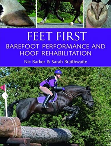 Feet First: Barefoot Performance and Hoof Rehabilitation von J.A.Allen & Co Ltd