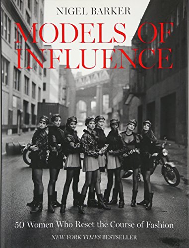 Models of Influence: 50 Women Who Reset the Course of Fashion von Harper Design