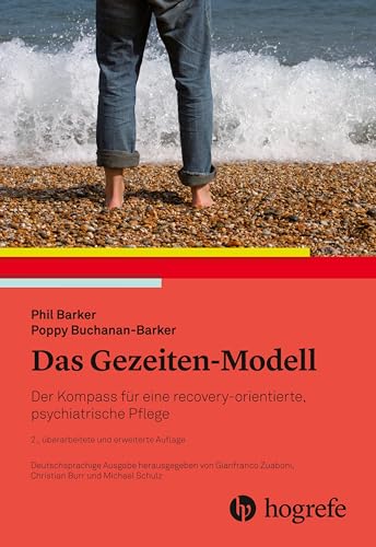 Das Gezeiten–Modell: Der Kompass für eine recovery–orientierte, psychiatrische Pflege von HOGREFE (VORM. VERLAG HANS HUBER )